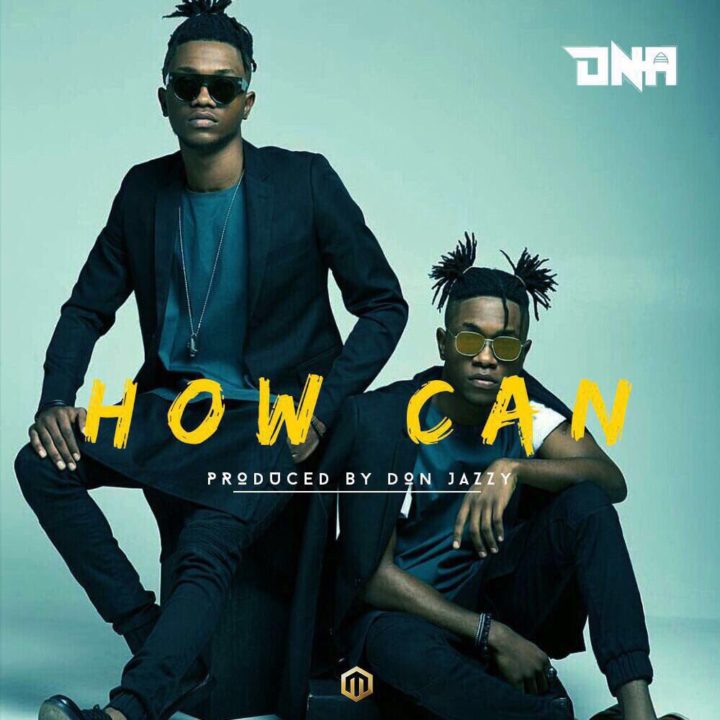 MUSIC: DNA – How Can (Prod. by Don Jazzy)