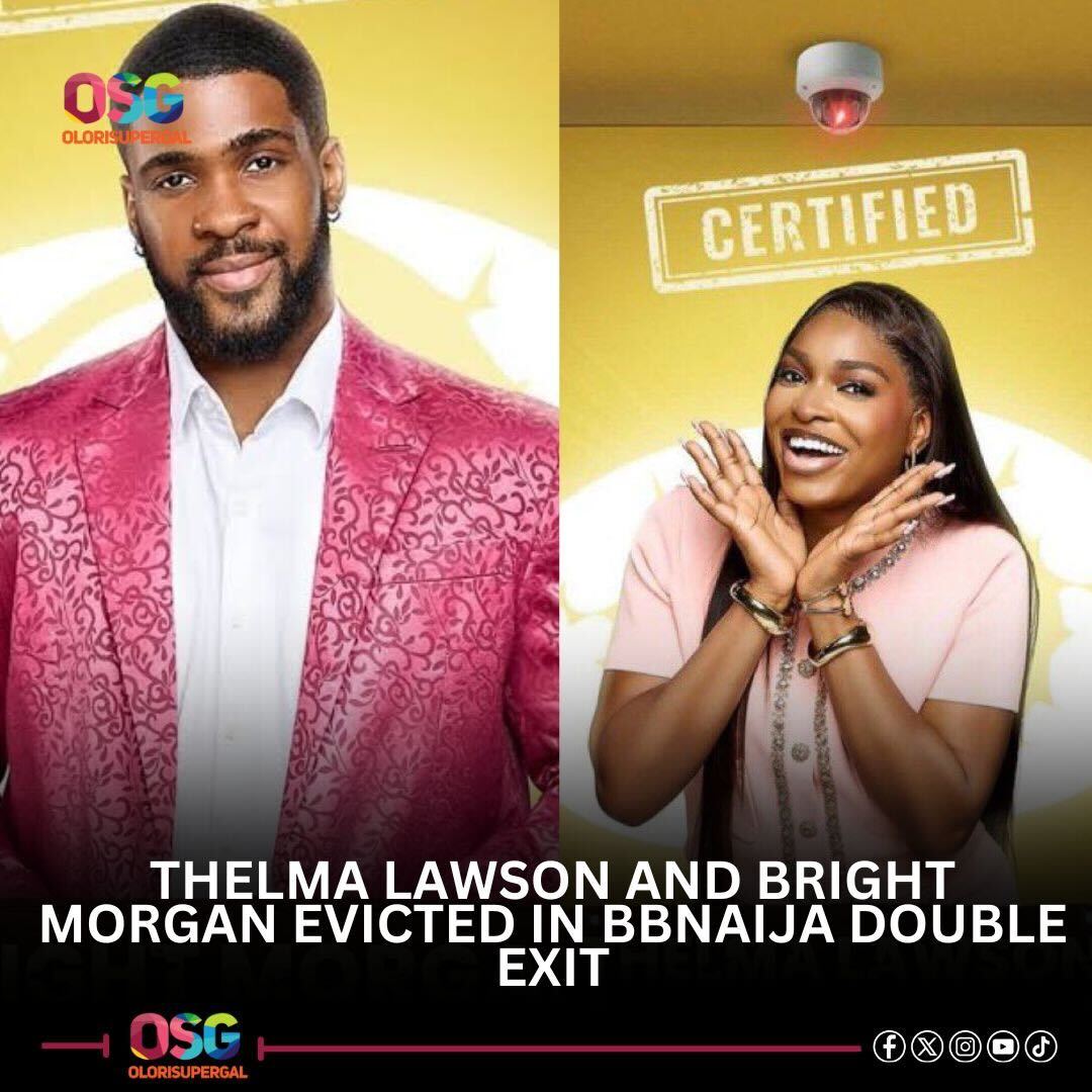 Thelma Lawson and Bright Morgan Evicted in BBNaija Double Exit- OLORISUPERGAL MEDIA