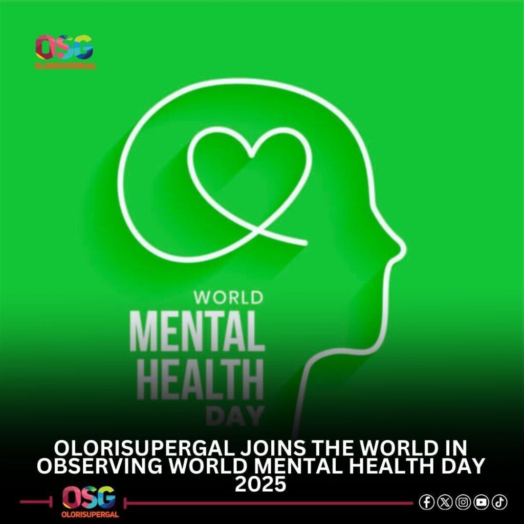 Olorisupergal Joins the World in Observing World Mental Health Day 2025- OLORISUPERGAL MEDIA