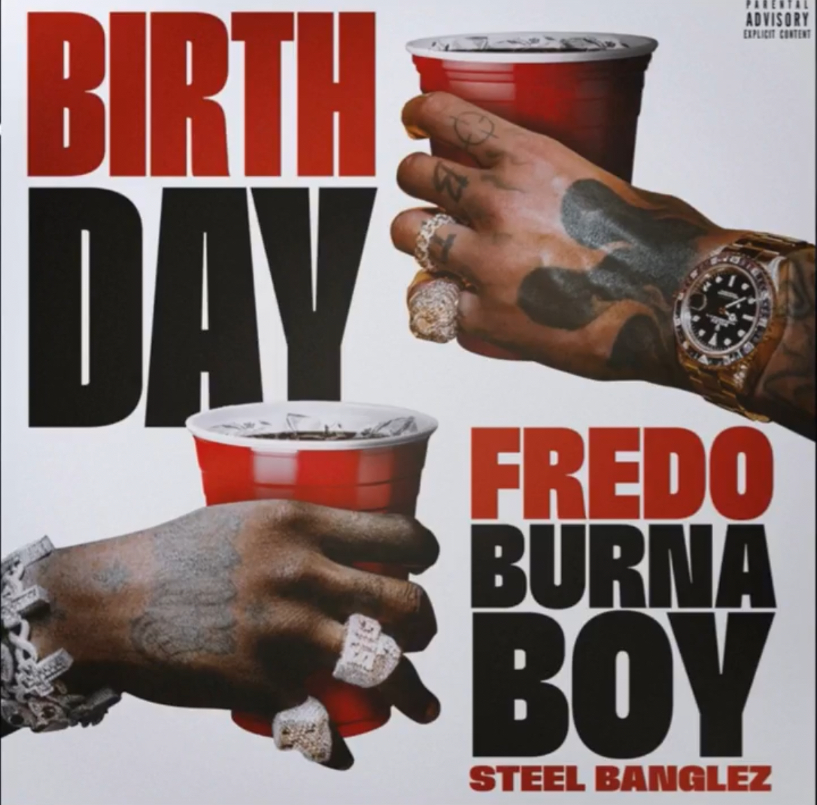 Fredo, Burna Boy and Steel Banglez Collab for “Birthday” Party Anthem Release